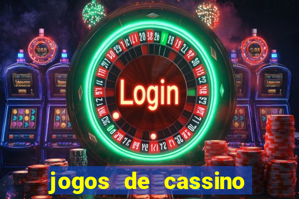 jogos de cassino que ganha bonus no cadastro