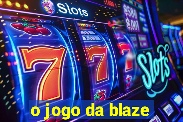 o jogo da blaze