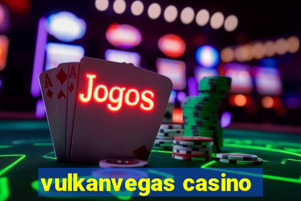 vulkanvegas casino