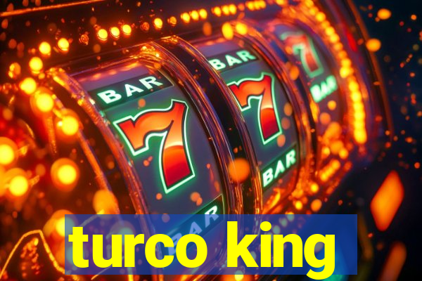 turco king