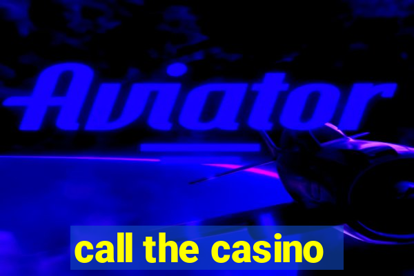 call the casino