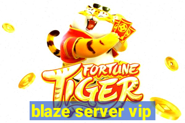 blaze server vip