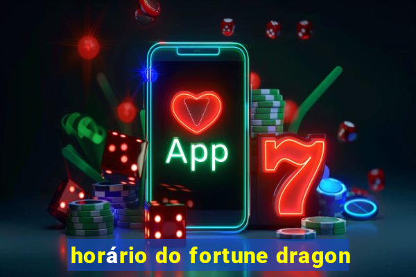 horário do fortune dragon