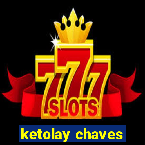 ketolay chaves