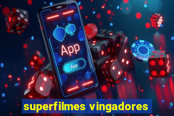 superfilmes vingadores