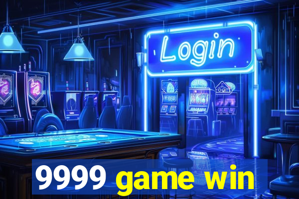 9999 game win