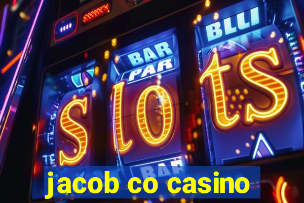 jacob co casino