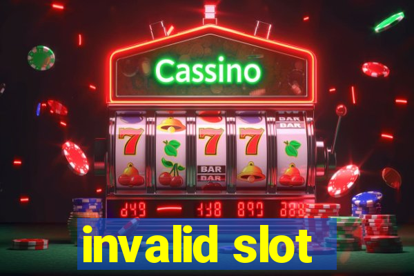 invalid slot