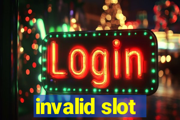 invalid slot