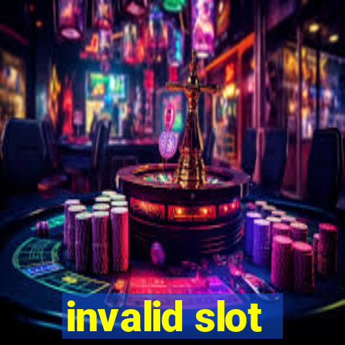 invalid slot