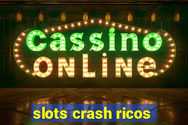 slots crash ricos