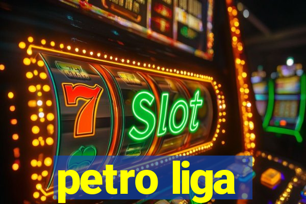 petro liga