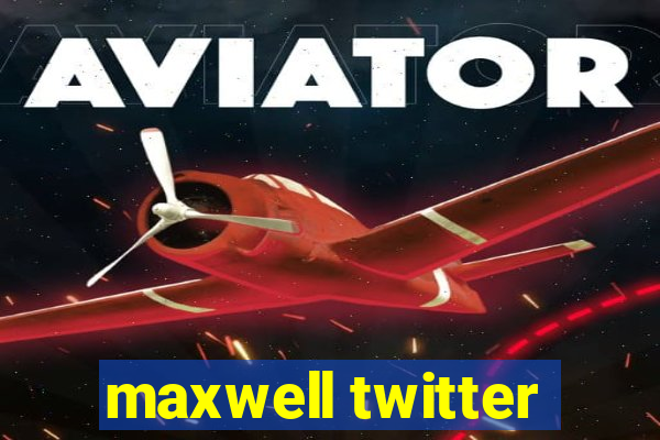 maxwell twitter