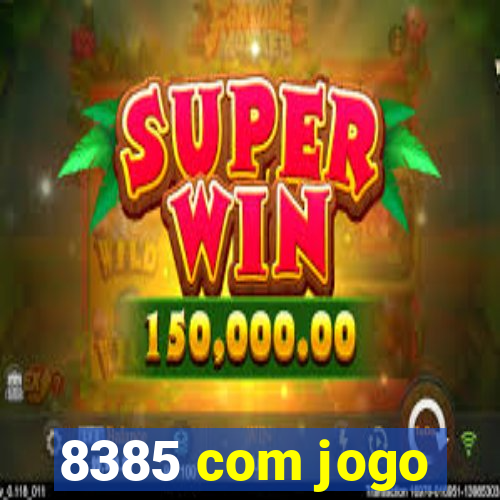 8385 com jogo