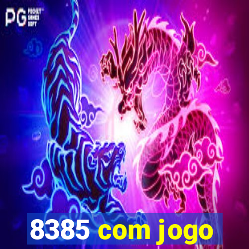 8385 com jogo