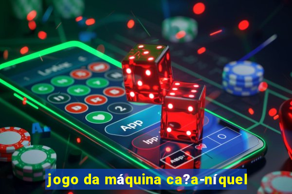 jogo da máquina ca?a-níquel