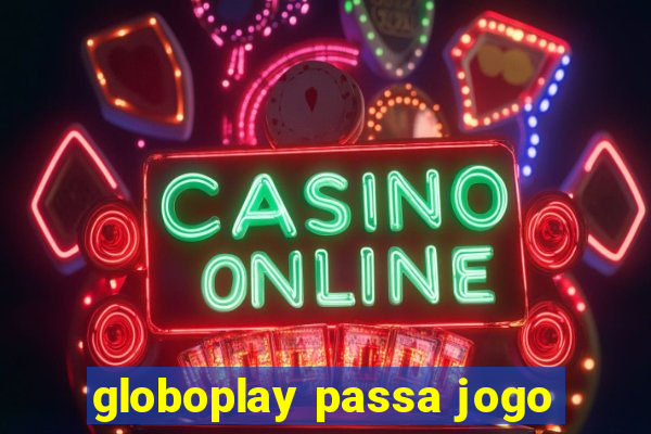 globoplay passa jogo