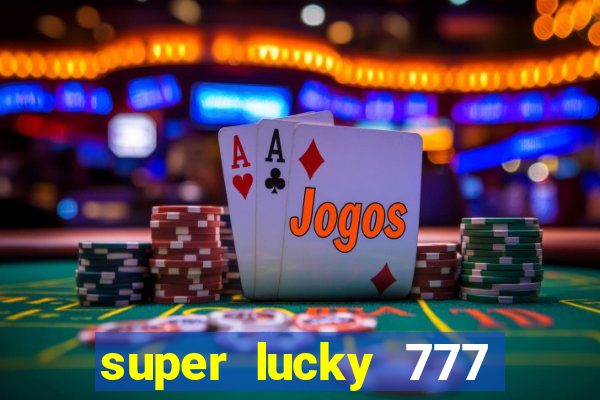 super lucky 777 online casino