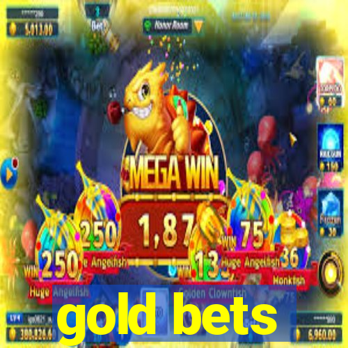 gold bets