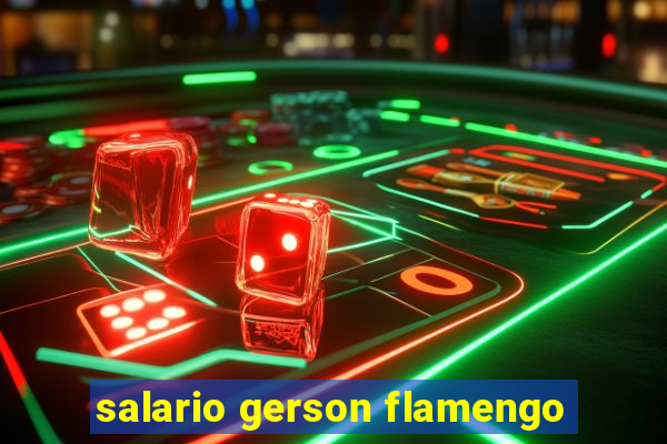 salario gerson flamengo