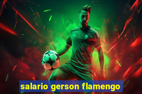 salario gerson flamengo