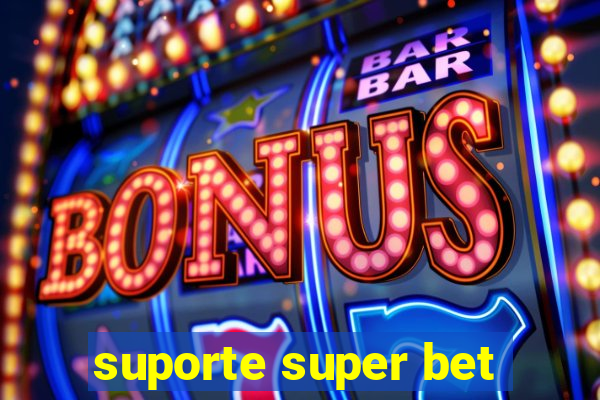 suporte super bet