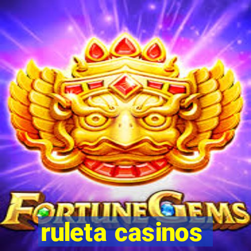 ruleta casinos