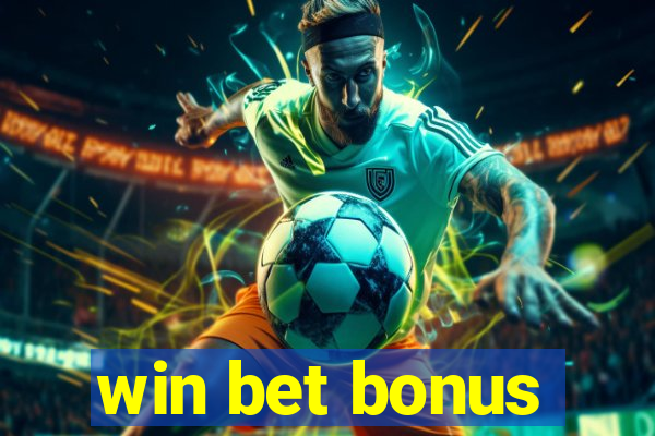 win bet bonus