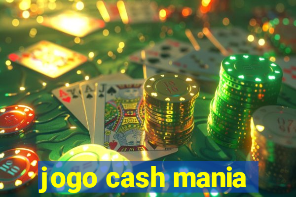 jogo cash mania