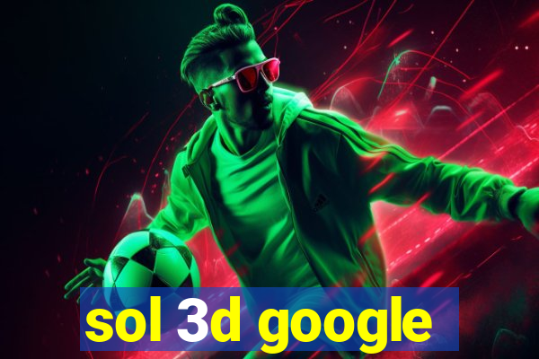 sol 3d google