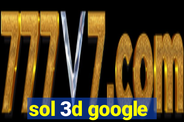 sol 3d google