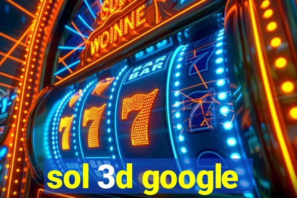 sol 3d google