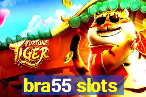 bra55 slots