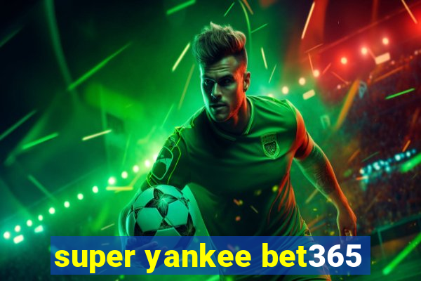 super yankee bet365