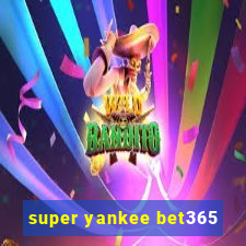 super yankee bet365