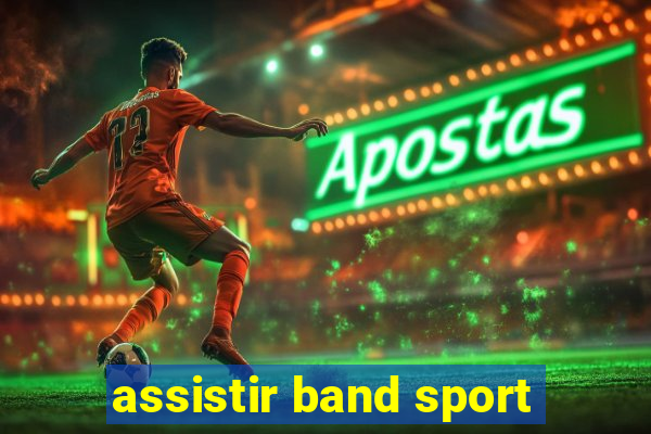 assistir band sport