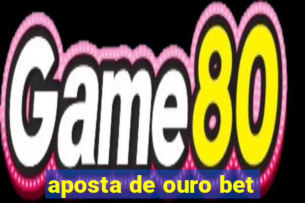 aposta de ouro bet