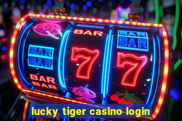 lucky tiger casino login