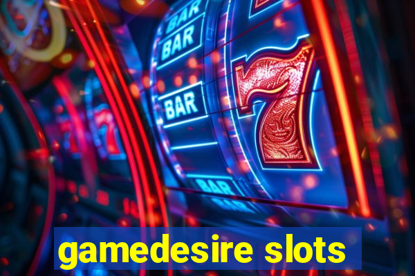 gamedesire slots