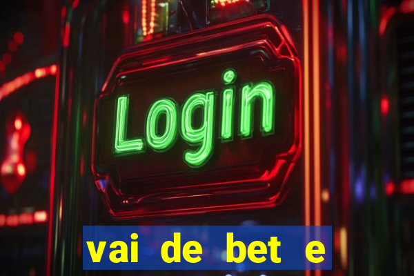 vai de bet e esporte da sorte