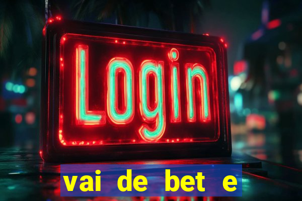 vai de bet e esporte da sorte