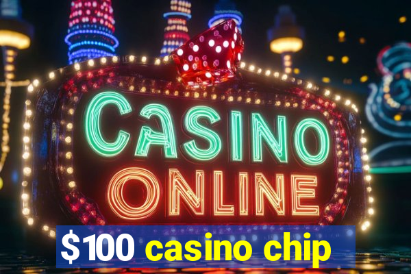 $100 casino chip