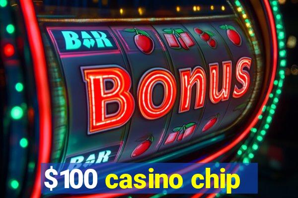 $100 casino chip