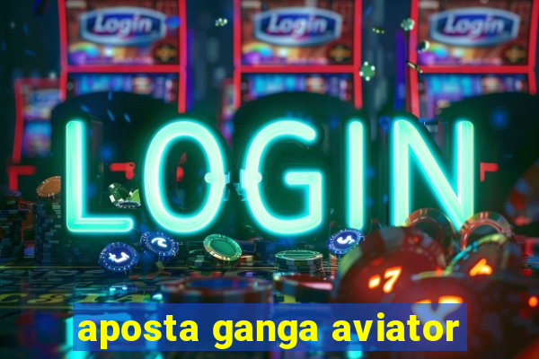 aposta ganga aviator