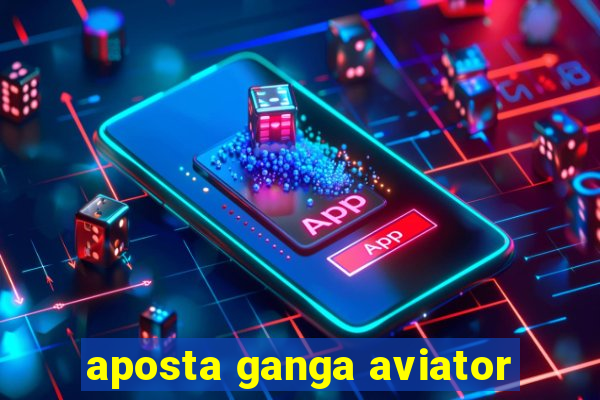 aposta ganga aviator