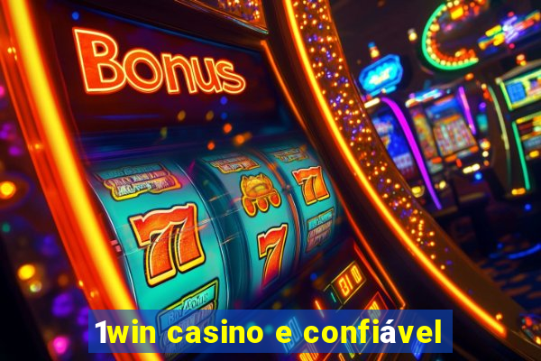 1win casino e confiável