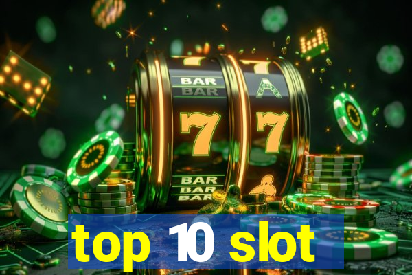 top 10 slot