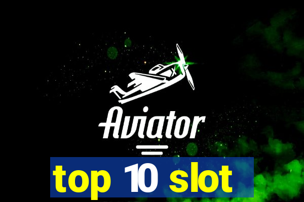 top 10 slot