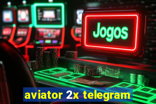 aviator 2x telegram