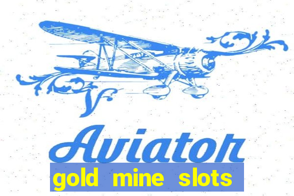 gold mine slots real money